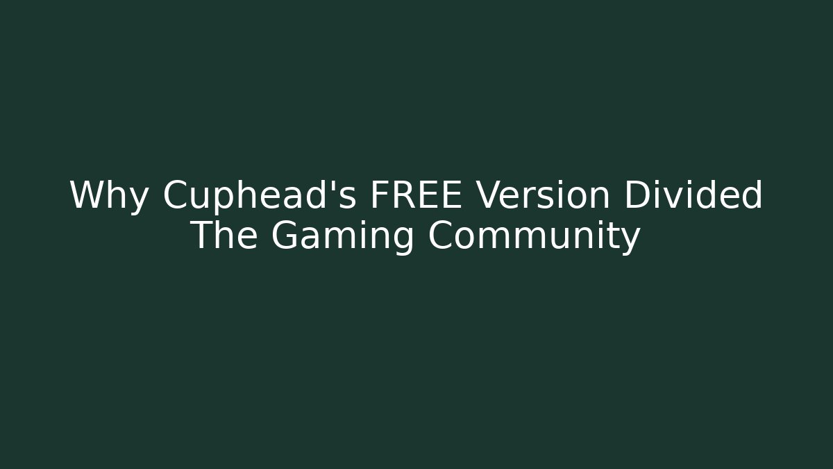 Why Cuphead's FREE Version Divided The Gaming Community - Smart Esu