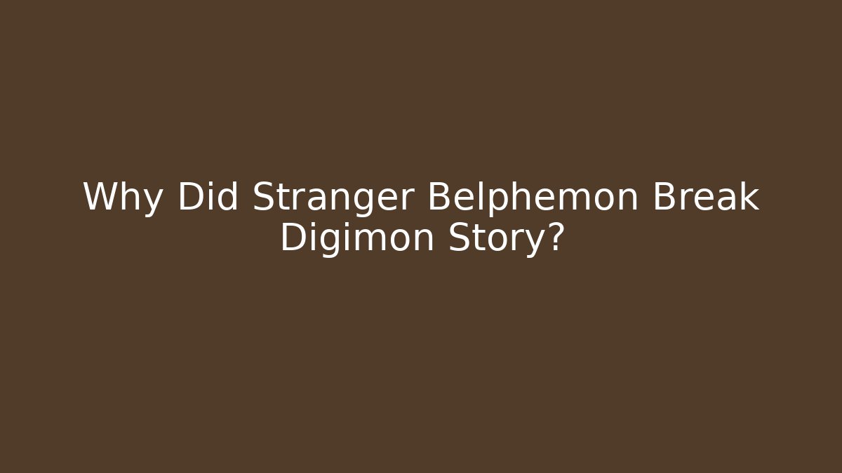 Why Did Stranger Belphemon Break Digimon Story?