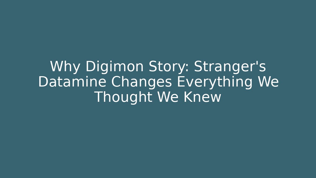 Why Digimon Story: Stranger’s Datamine Changes Everything We Thought We Knew