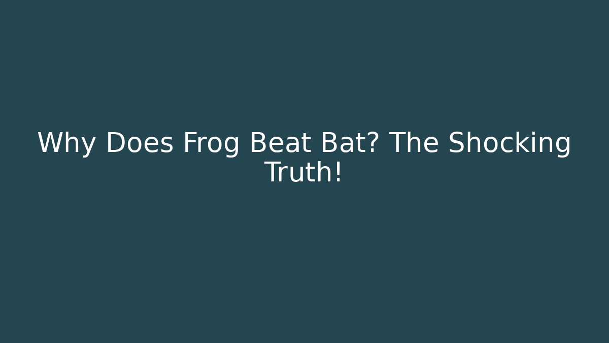 Why Does Frog Beat Bat? The Shocking Truth!