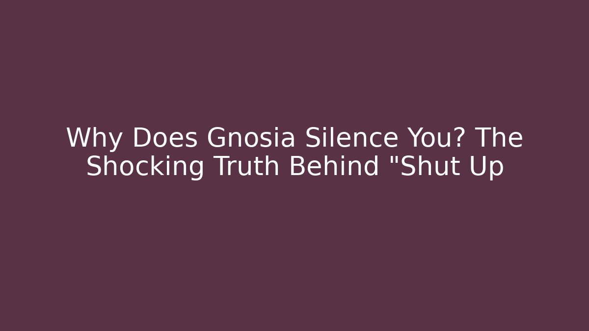 Why Does Gnosia Silence You? The Shocking Truth Behind "Shut Up