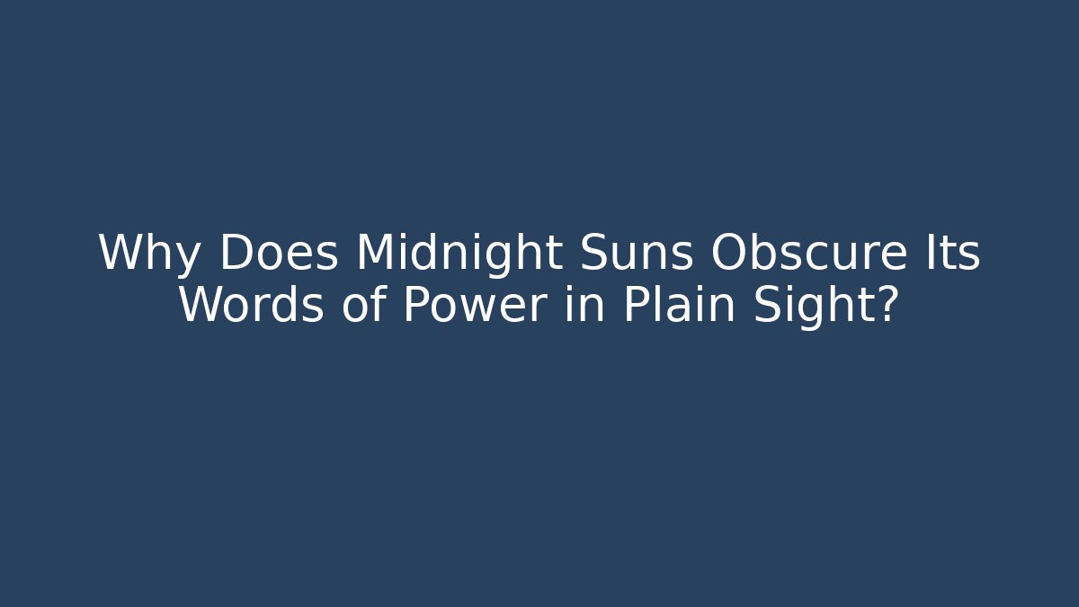 Why Does Midnight Suns Obscure Its Words of Power in Plain Sight?