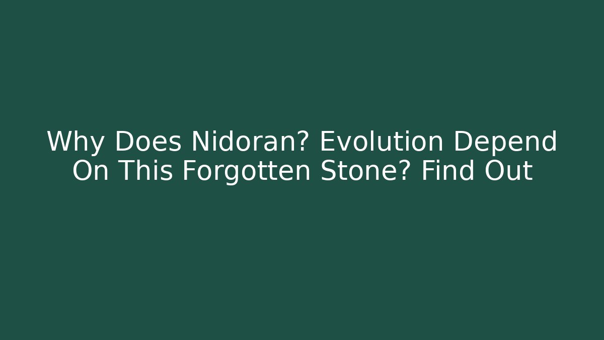 Why Does Nidoran♂ Evolution Depend On This Forgotten Stone? Find Out - Smart Esu