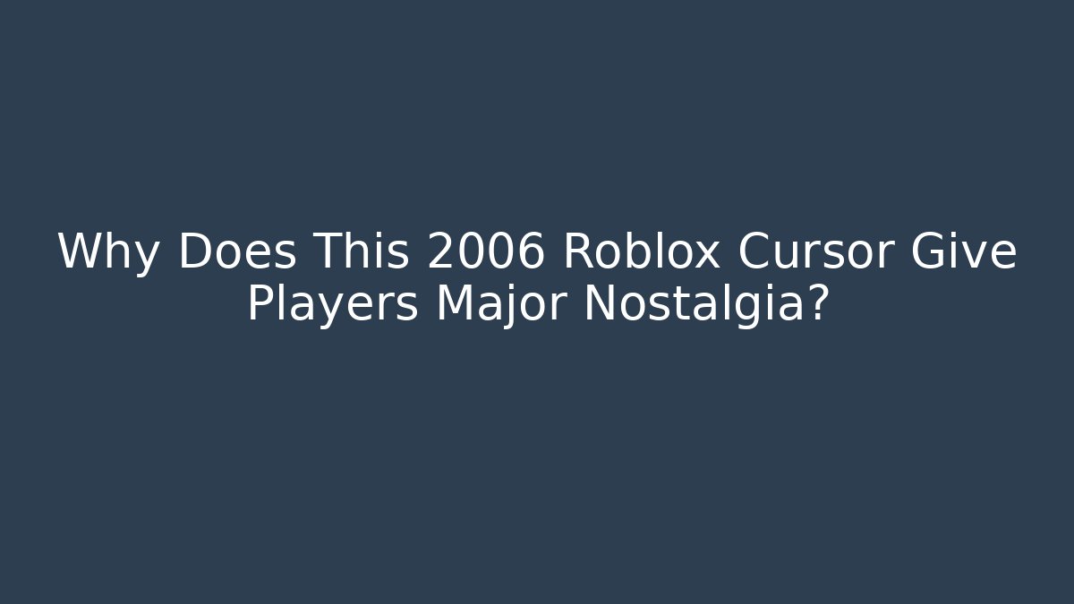 Why Does This 2006 Roblox Cursor Give Players Major Nostalgia?