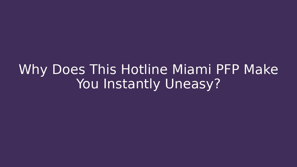Why Does This Hotline Miami PFP Make You Instantly Uneasy? - Smart Esu