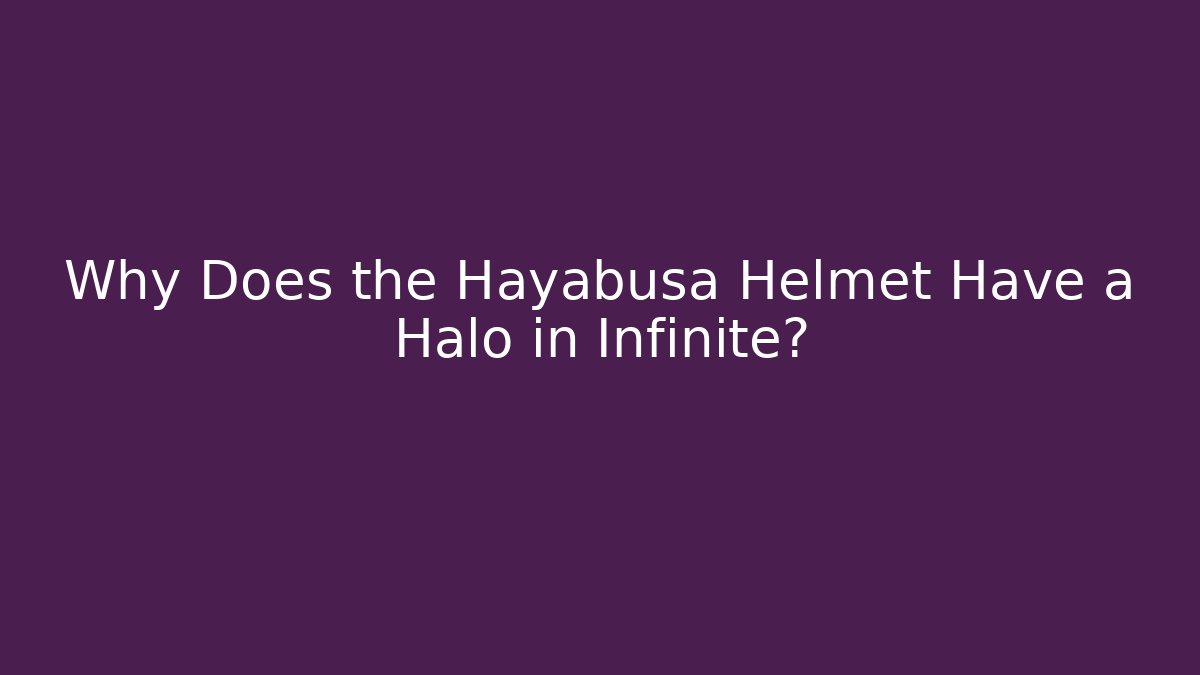 Why Does the Hayabusa Helmet Have a Halo in Infinite?