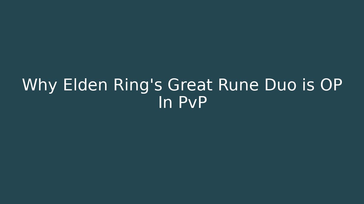 Why Elden Ring's Great Rune Duo is OP In PvP