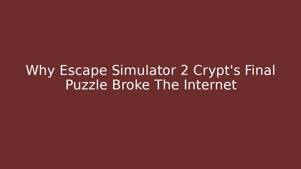 Why Escape Simulator 2 Crypt’s Final Puzzle Broke The Internet