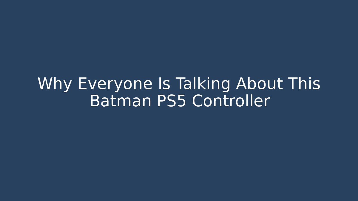 Why Everyone Is Talking About This Batman PS5 Controller