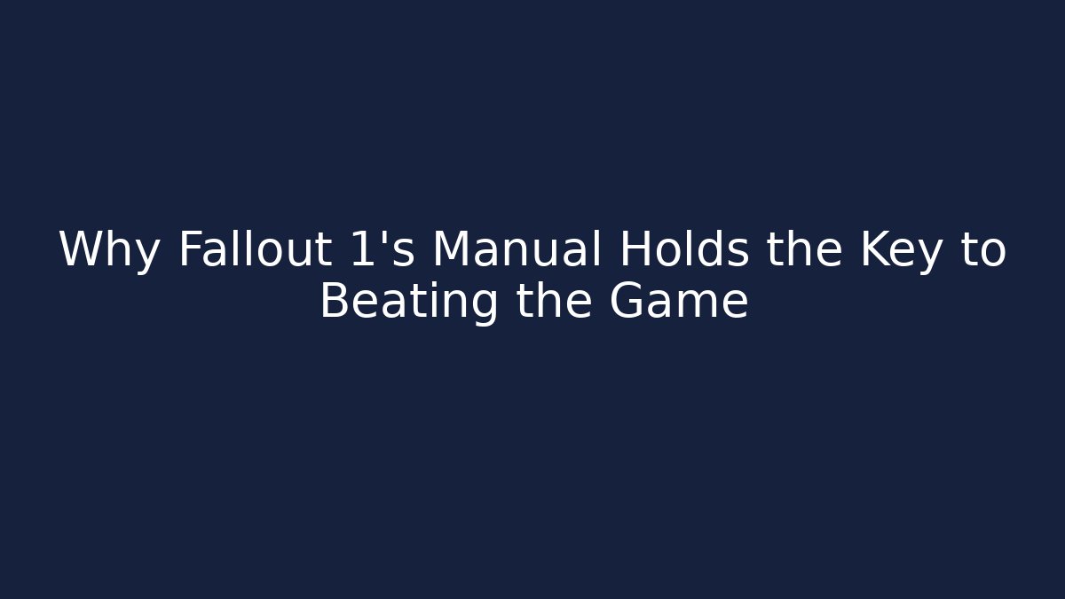 Why Fallout 1's Manual Holds the Key to Beating the Game