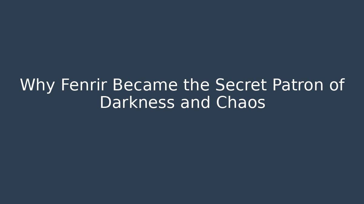 Why Fenrir Became the Secret Patron of Darkness and Chaos