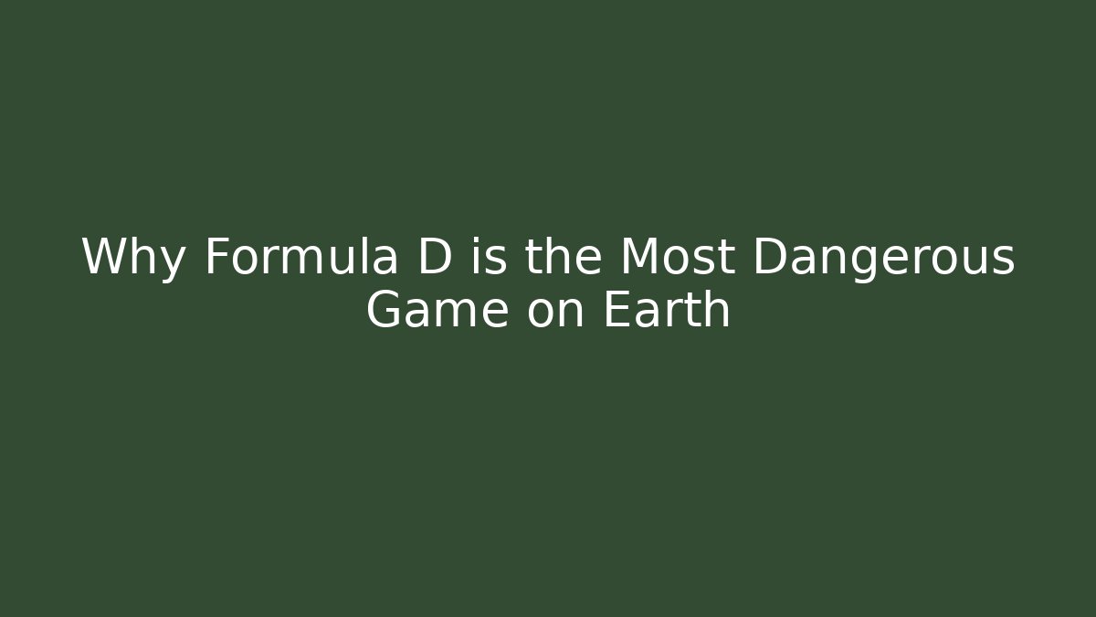 Why Formula D is the Most Dangerous Game on Earth