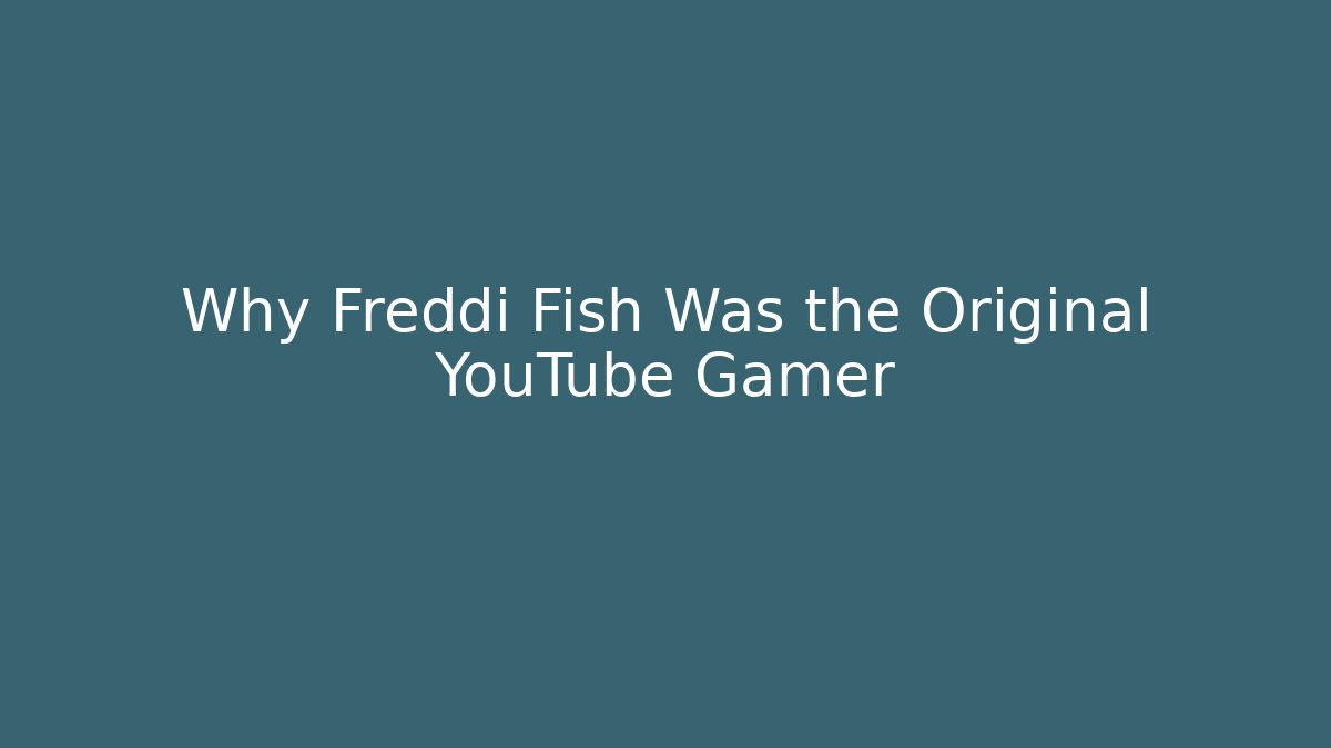 Why Freddi Fish Was the Original YouTube Gamer