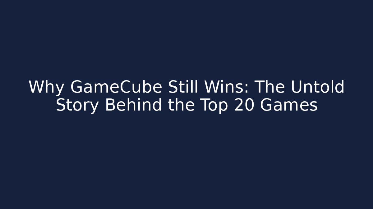 Why GameCube Still Wins: The Untold Story Behind the Top 20 Games