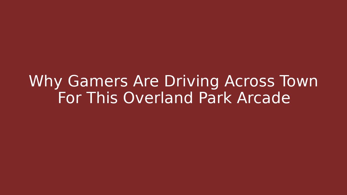 Why Gamers Are Driving Across Town For This Overland Park Arcade