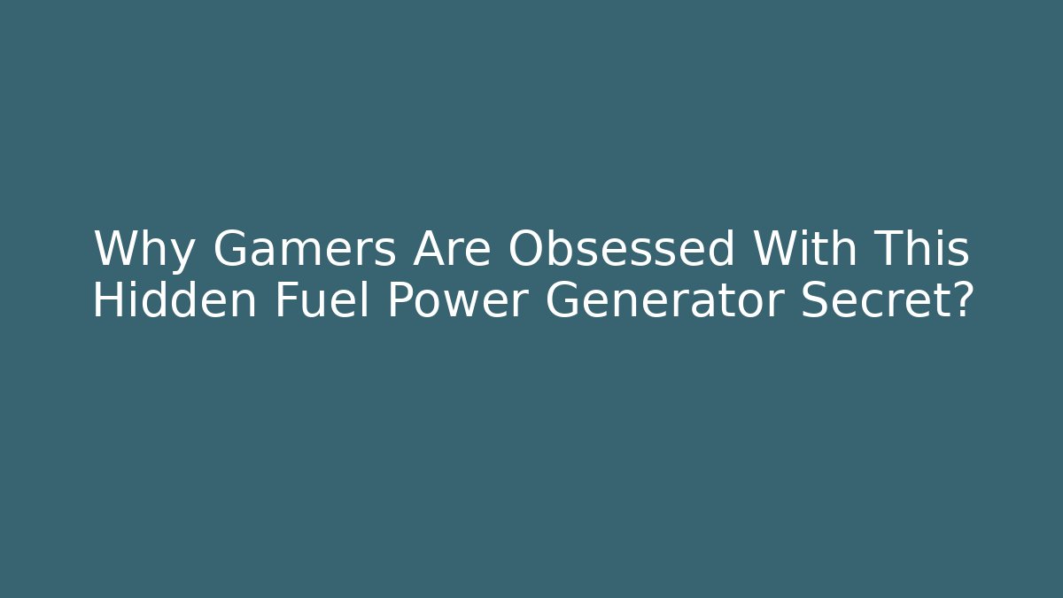 Why Gamers Are Obsessed With This Hidden Fuel Power Generator Secret?