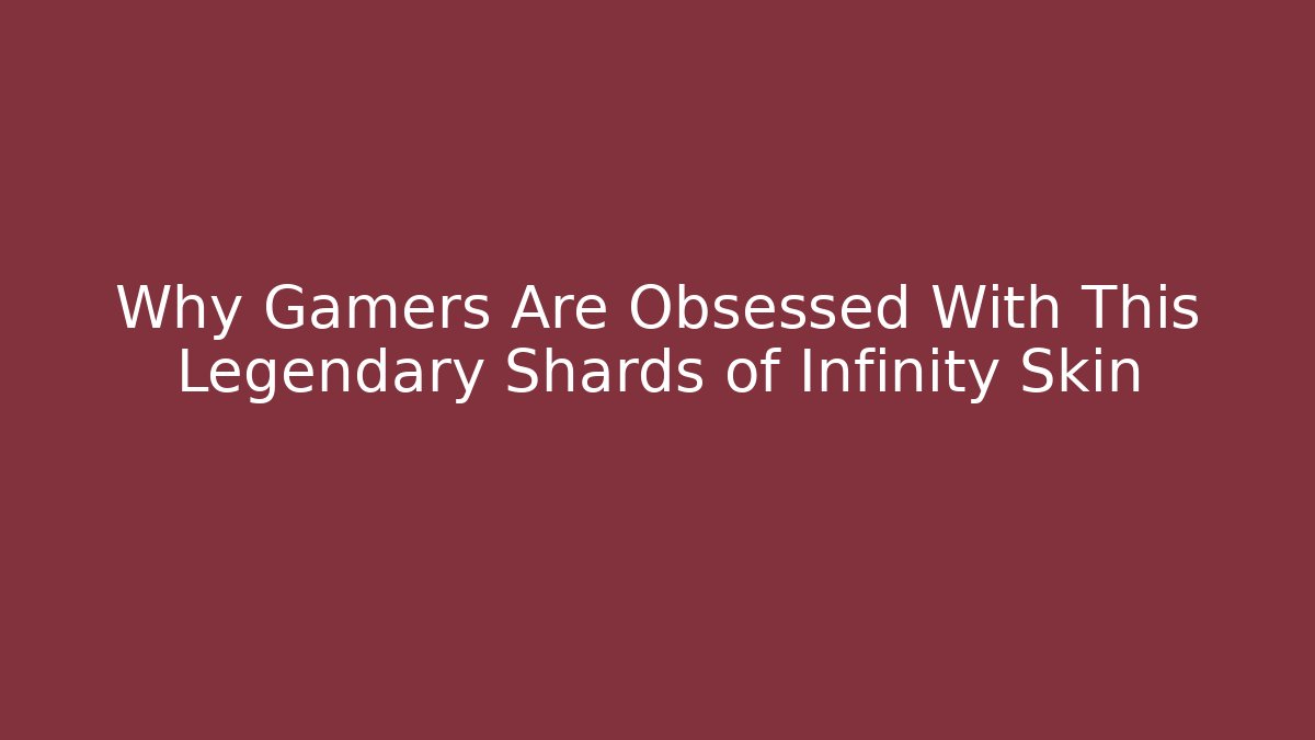 Why Gamers Are Obsessed With This Legendary Shards of Infinity Skin