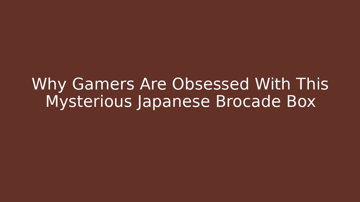 Why Gamers Are Obsessed With This Mysterious Japanese Brocade Box