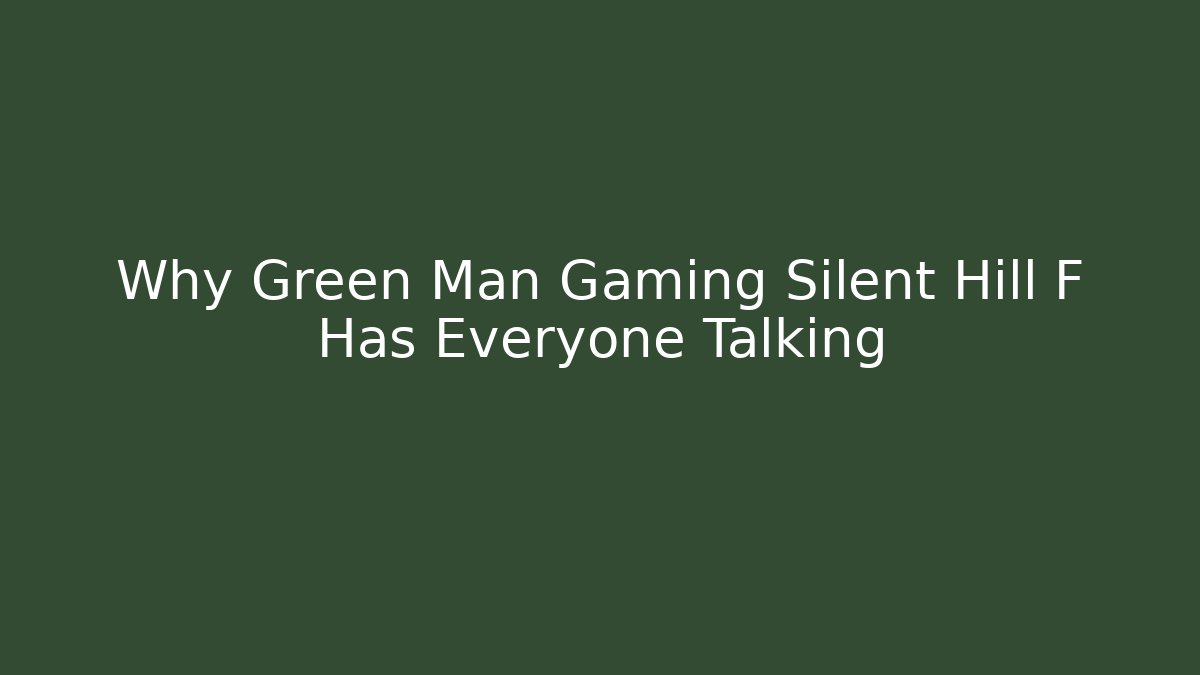 Why Green Man Gaming Silent Hill F Has Everyone Talking