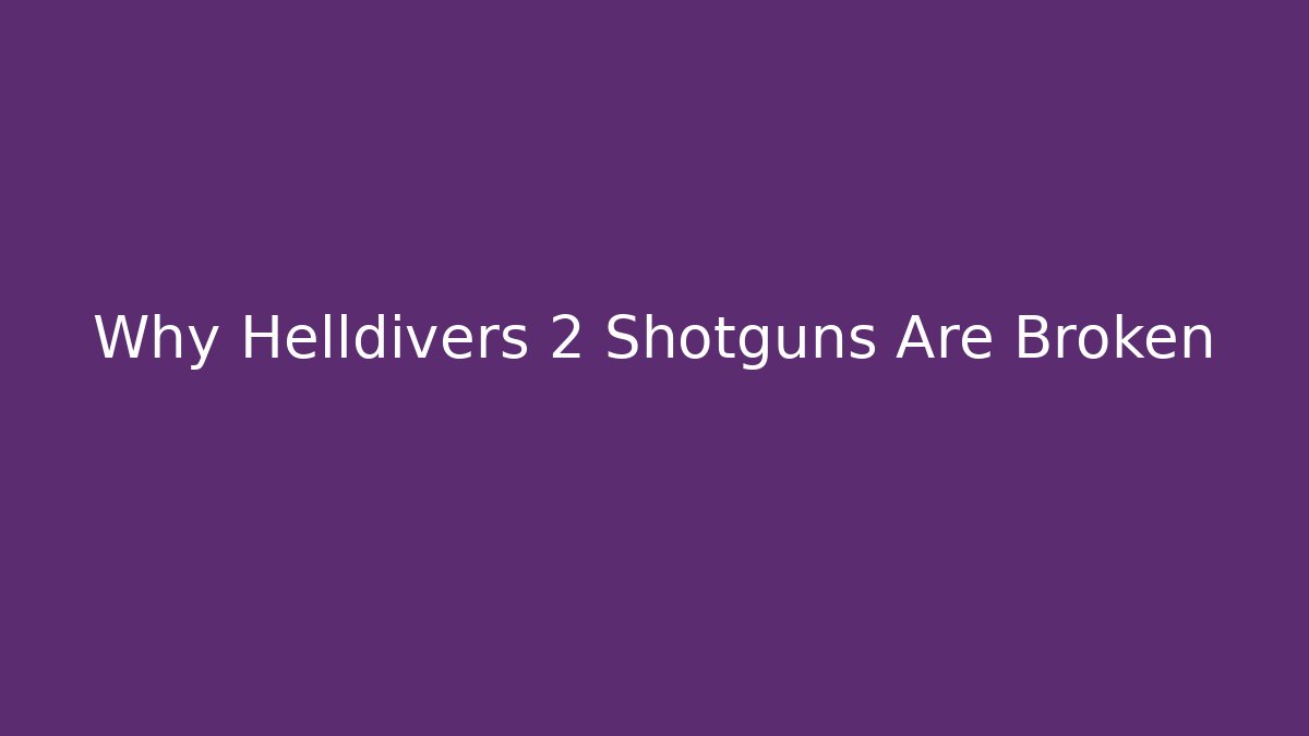 Why Helldivers 2 Shotguns Are Broken - Smart Esu
