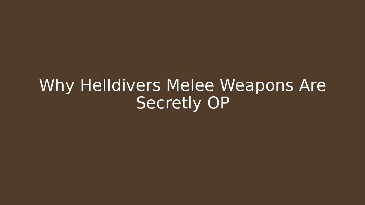 Why Helldivers Melee Weapons Are Secretly OP - Smart Esu