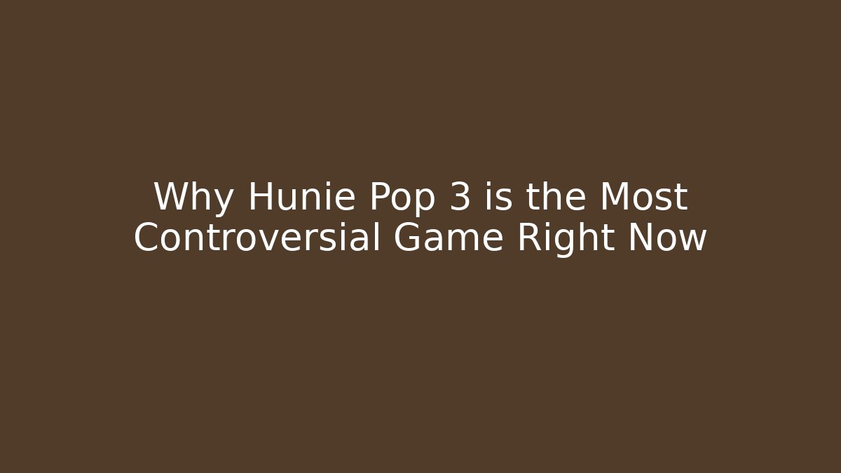 Why Hunie Pop 3 is the Most Controversial Game Right Now