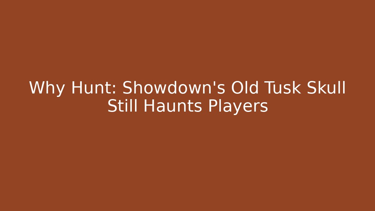 Why Hunt: Showdown's Old Tusk Skull Still Haunts Players