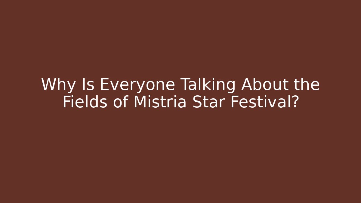 Why Is Everyone Talking About the Fields of Mistria Star Festival?