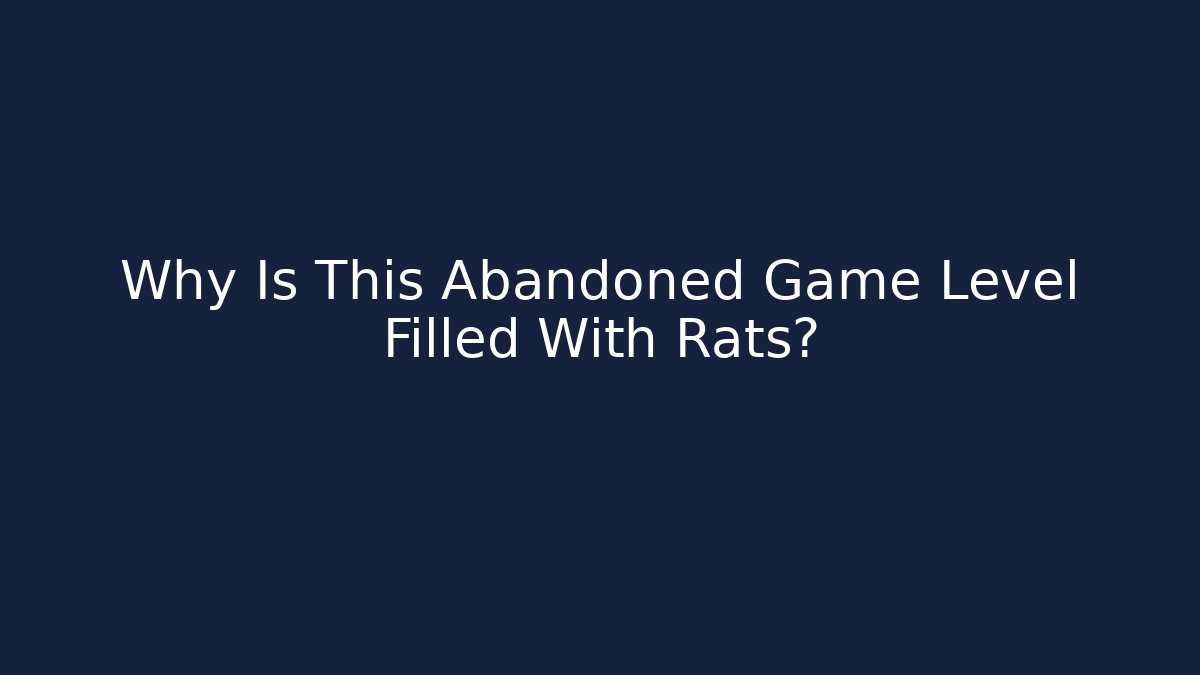 Why Is This Abandoned Game Level Filled With Rats?