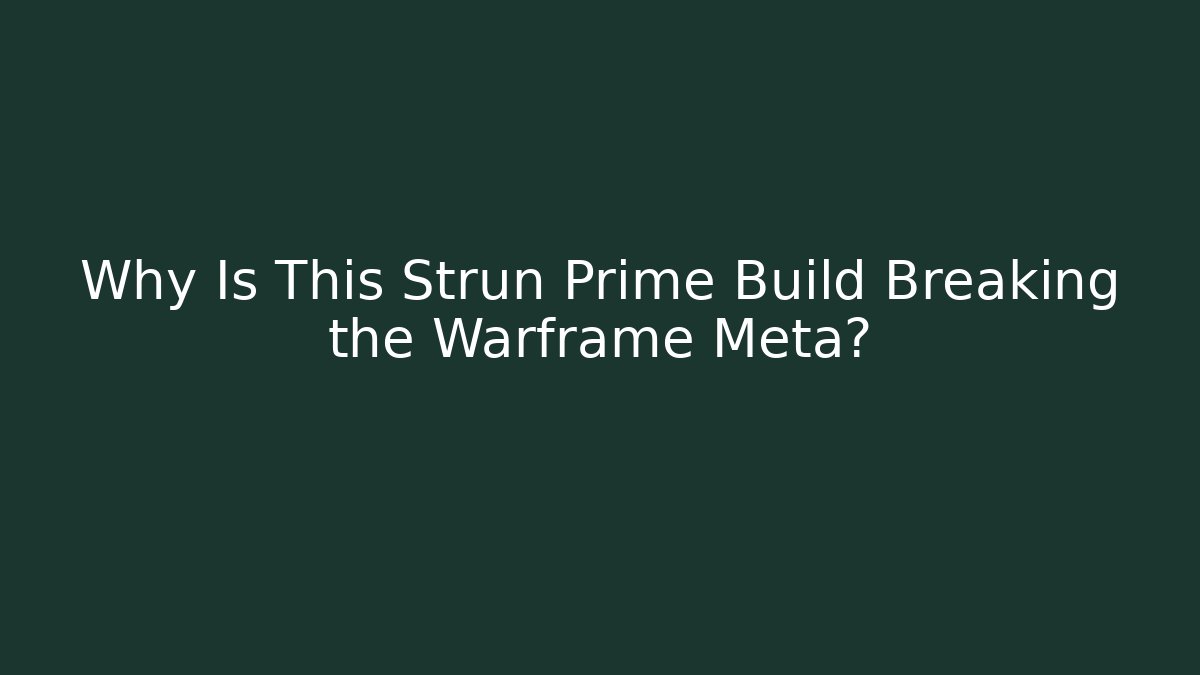 Why Is This Strun Prime Build Breaking the Warframe Meta?