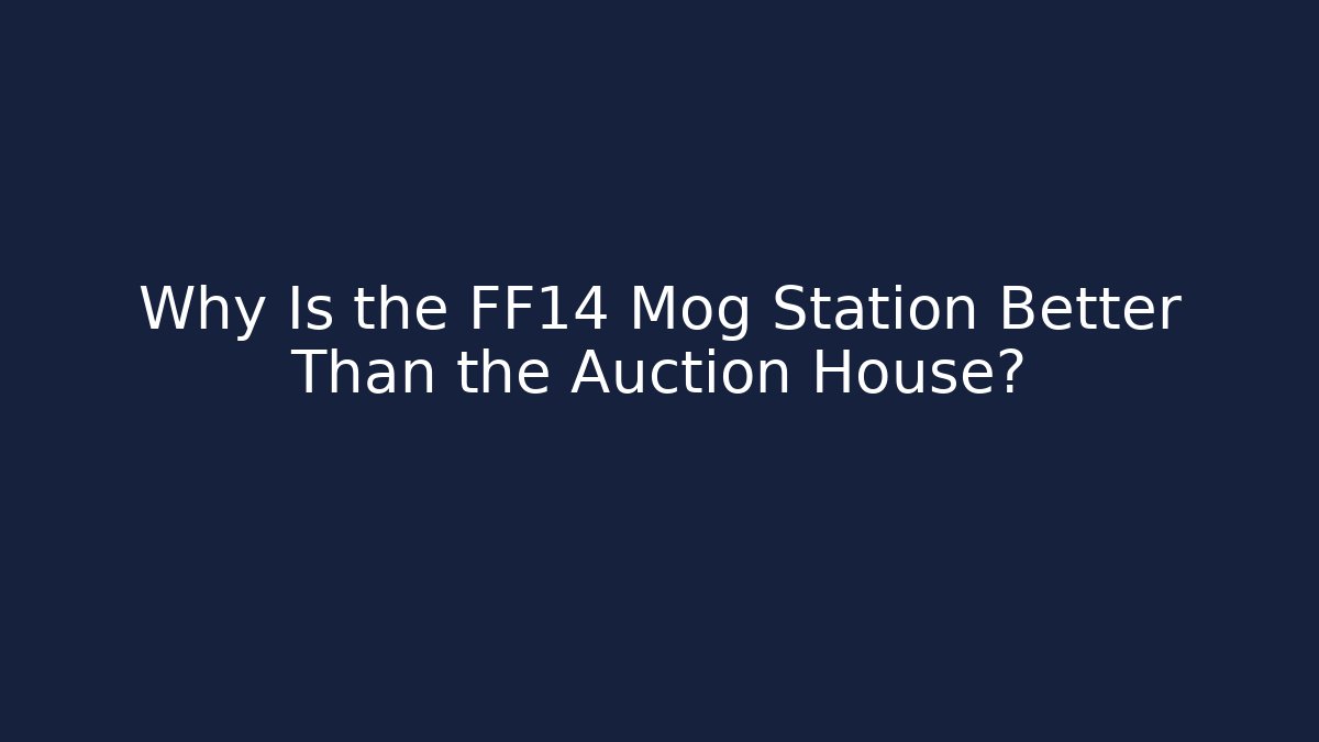 Why Is the FF14 Mog Station Better Than the Auction House?