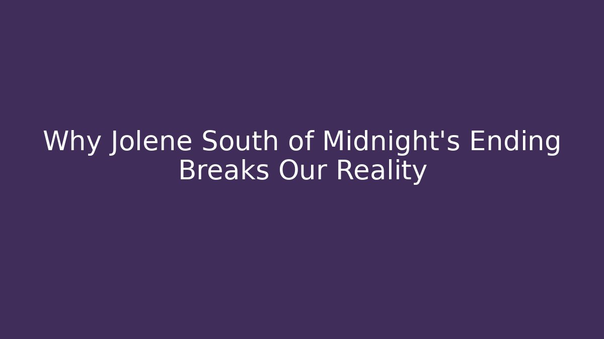 Why Jolene South of Midnight's Ending Breaks Our Reality