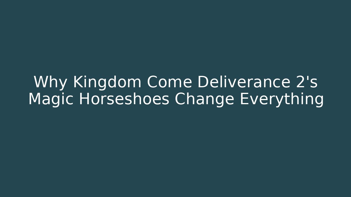 Why Kingdom Come Deliverance 2's Magic Horseshoes Change Everything