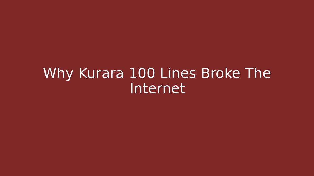 Why Kurara 100 Lines Broke The Internet