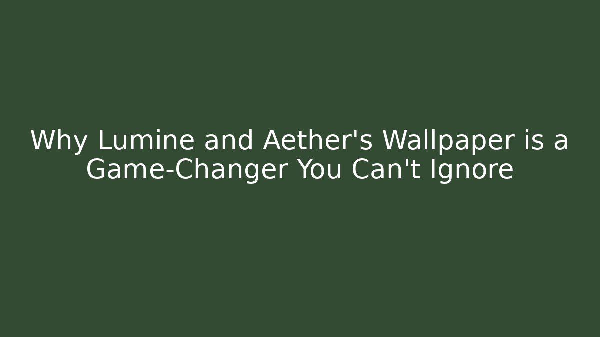 Why Lumine and Aether's Wallpaper is a Game-Changer You Can't Ignore