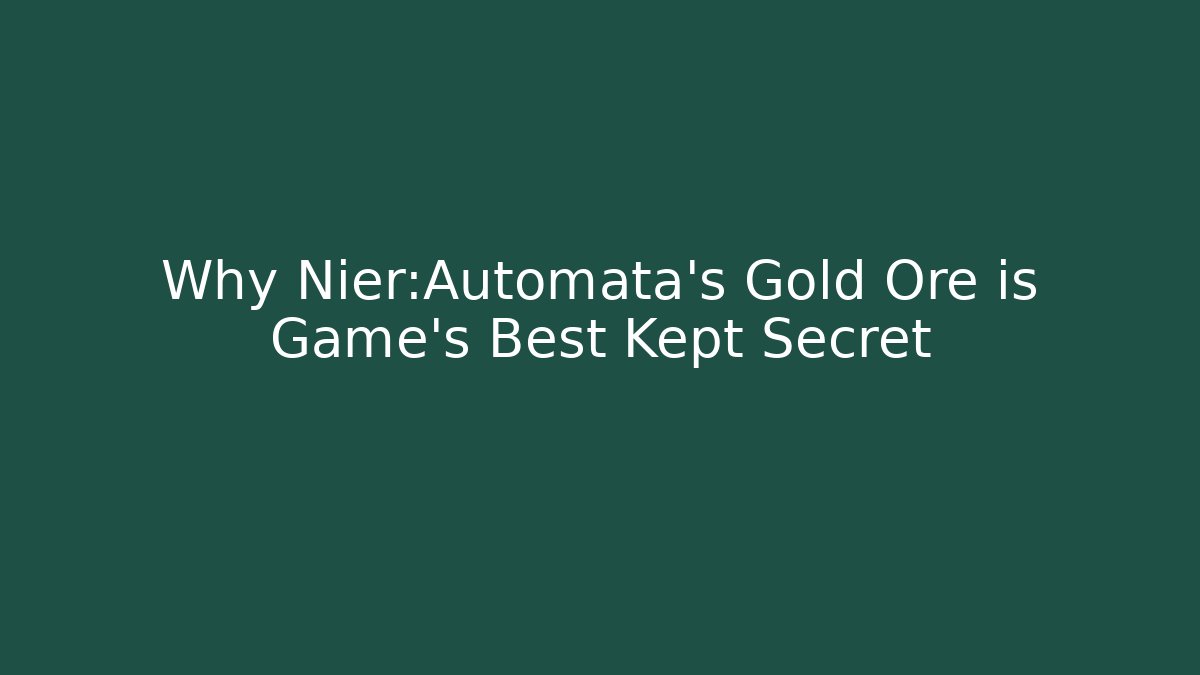 Why Nier:Automata's Gold Ore is Game's Best Kept Secret