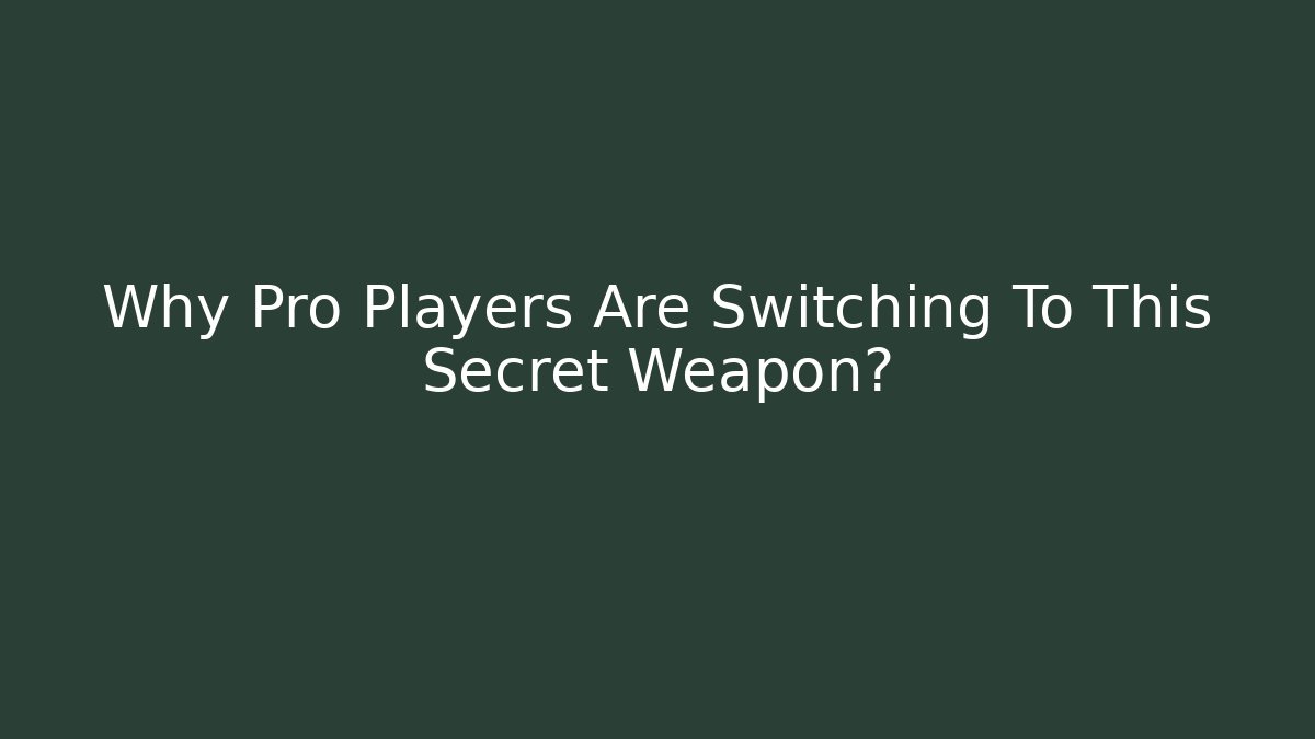 Why Pro Players Are Switching To This Secret Weapon?