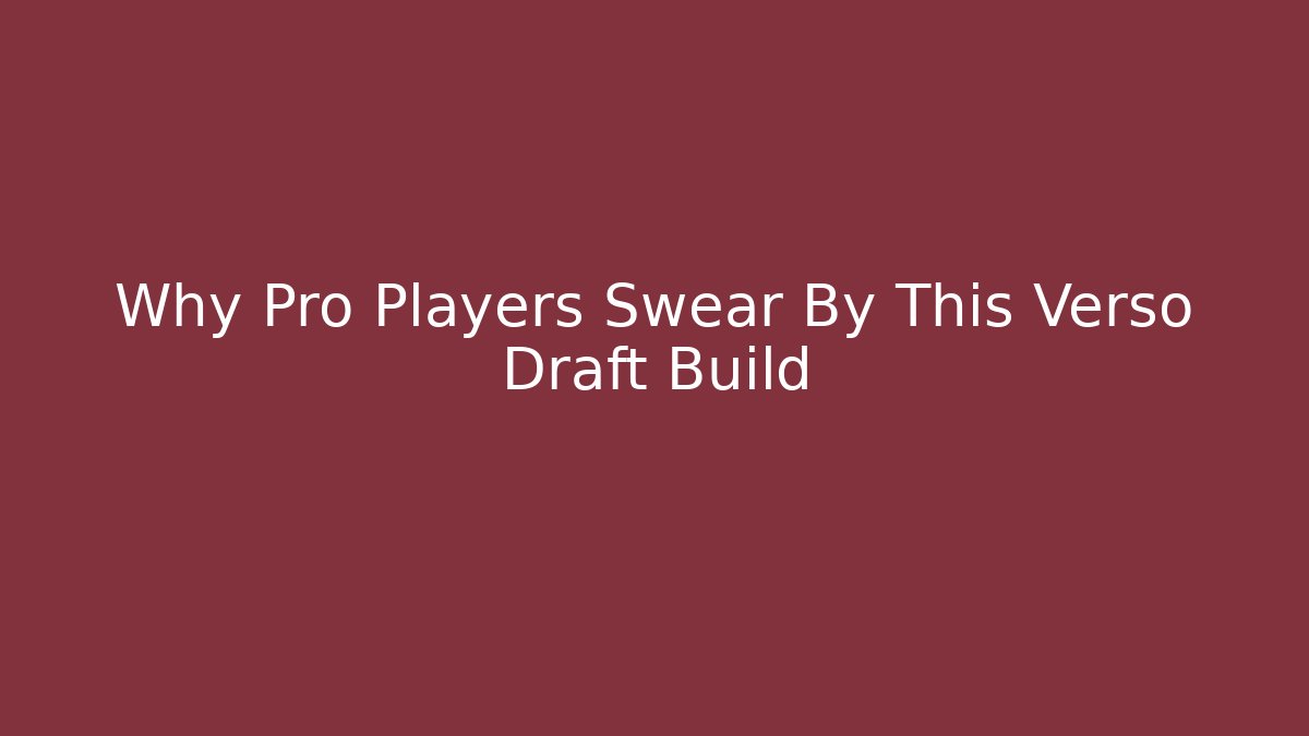 Why Pro Players Swear By This Verso Draft Build - Smart Esu