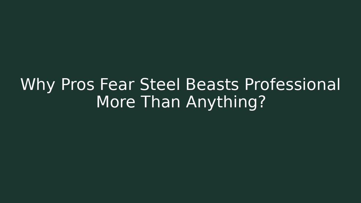 Why Pros Fear Steel Beasts Professional More Than Anything?