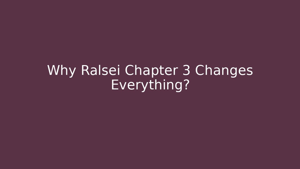 Why Ralsei Chapter 3 Changes Everything?