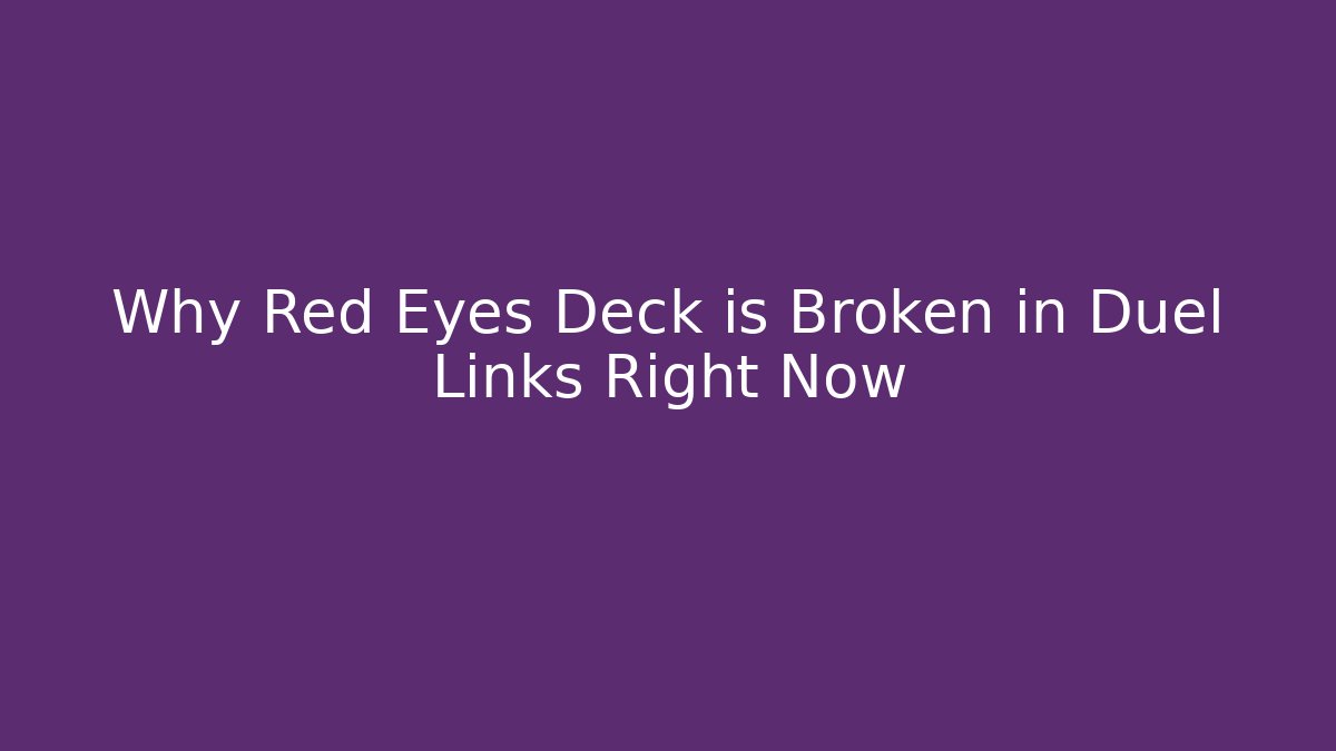 Why Red Eyes Deck is Broken in Duel Links Right Now
