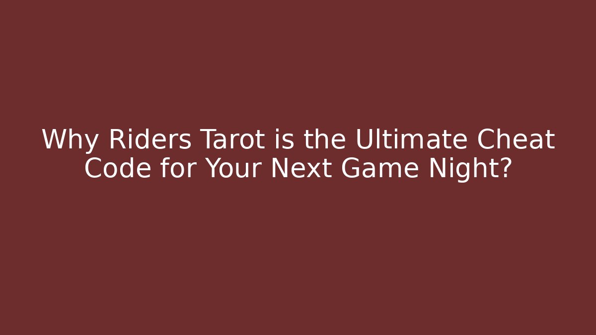 Why Riders Tarot is the Ultimate Cheat Code for Your Next Game Night? - Smart Esu