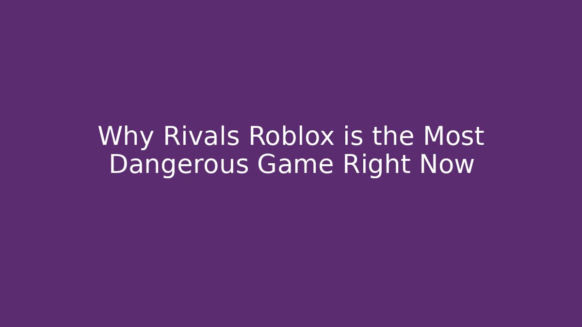 Why Rivals Roblox is the Most Dangerous Game Right Now