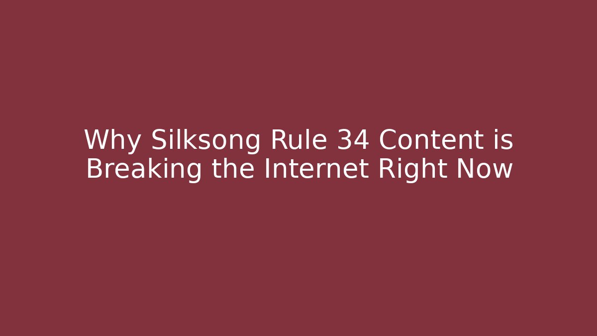 Why Silksong Rule 34 Content is Breaking the Internet Right Now