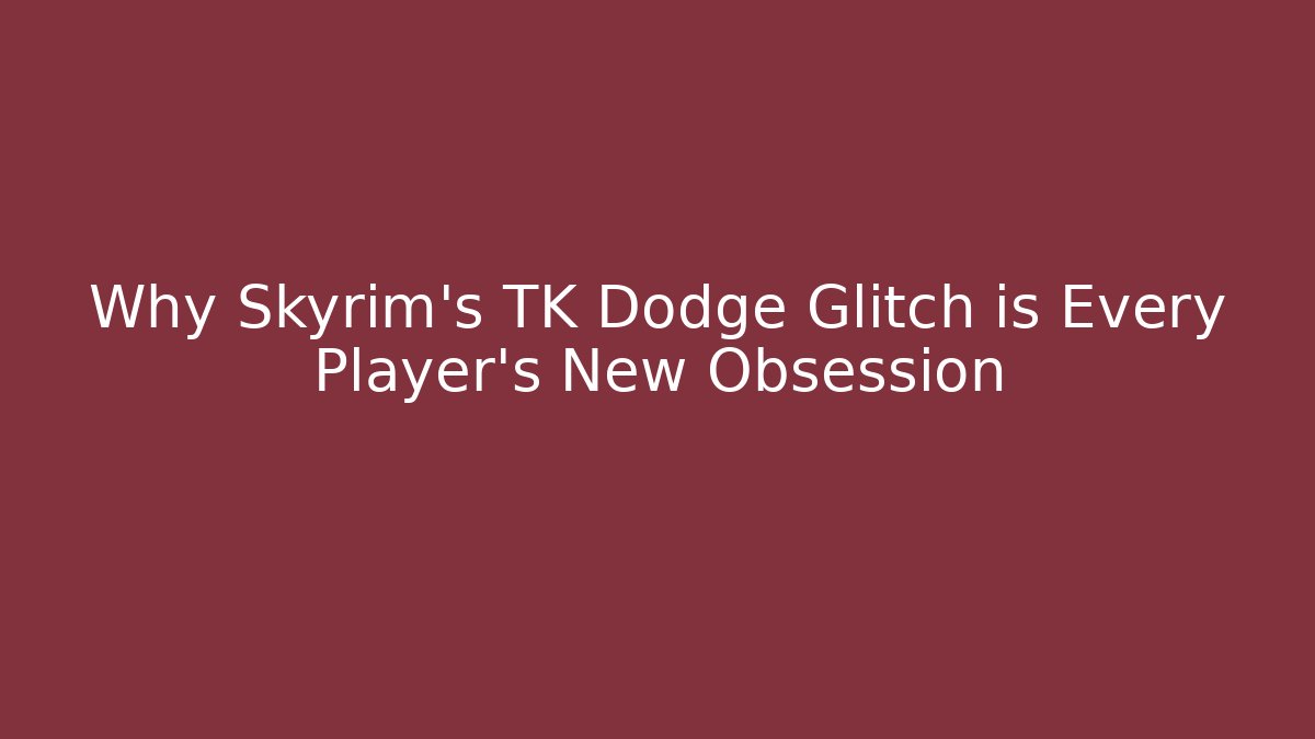 Why Skyrim's TK Dodge Glitch is Every Player's New Obsession