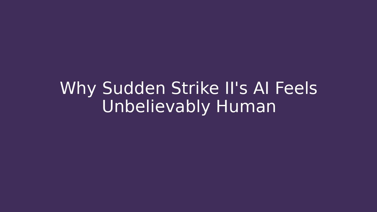 Why Sudden Strike II’s AI Feels Unbelievably Human