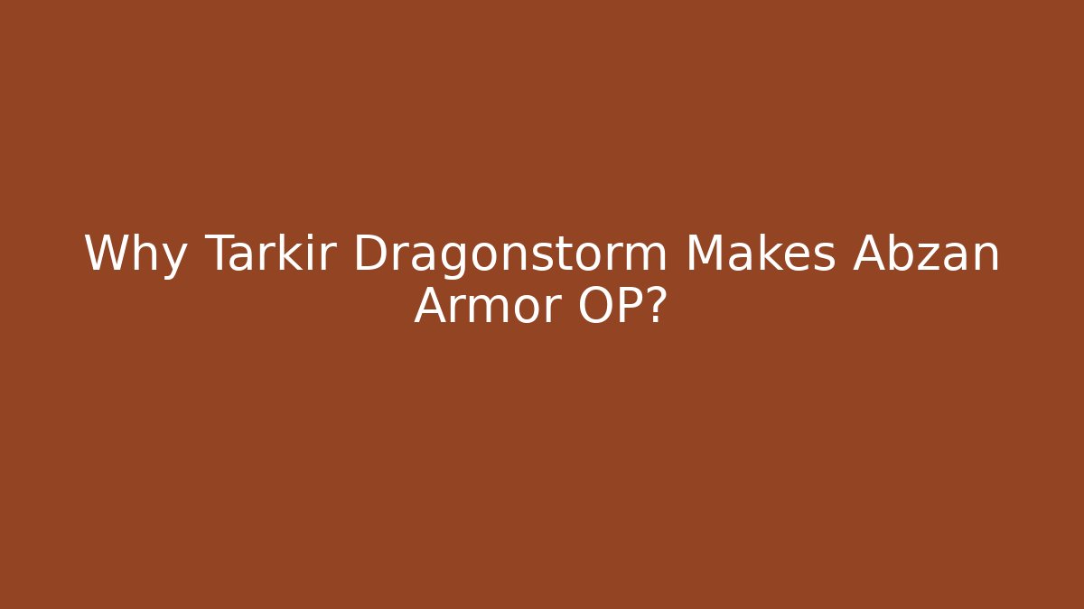 Why Tarkir Dragonstorm Makes Abzan Armor OP?
