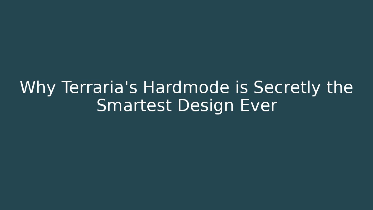 Why Terraria's Hardmode is Secretly the Smartest Design Ever