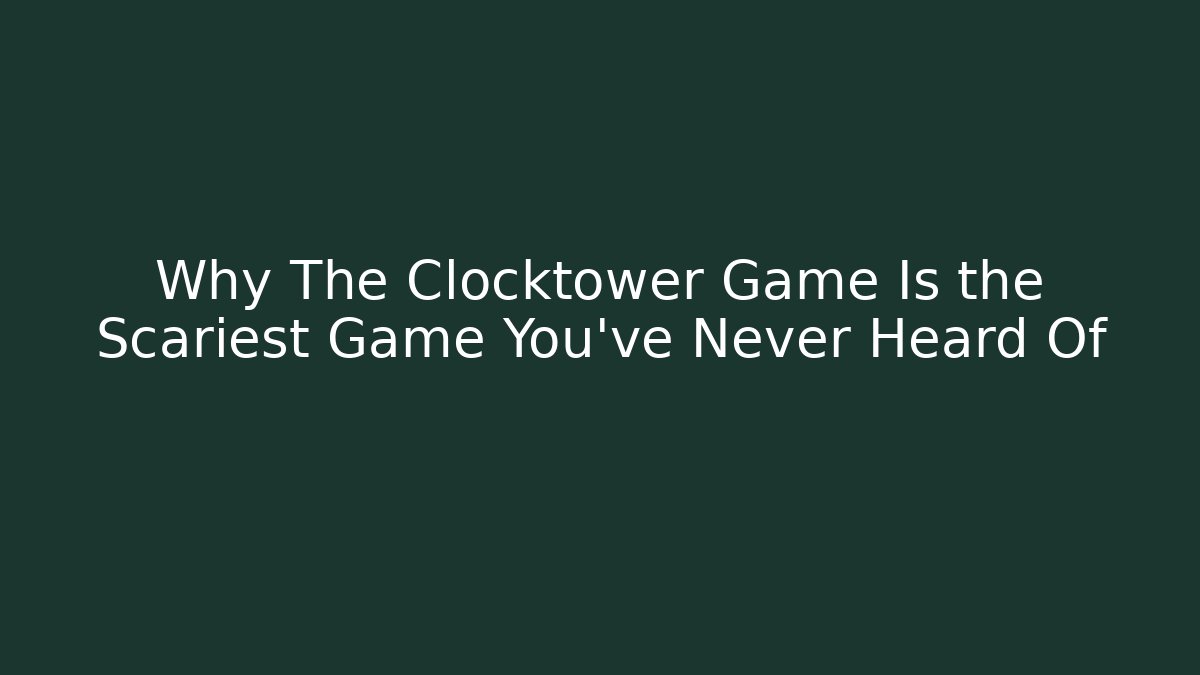 Why The Clocktower Game Is the Scariest Game You've Never Heard Of