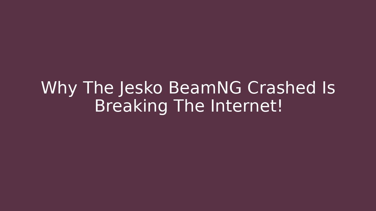 Why The Jesko BeamNG Crashed Is Breaking The Internet! - Smart Esu